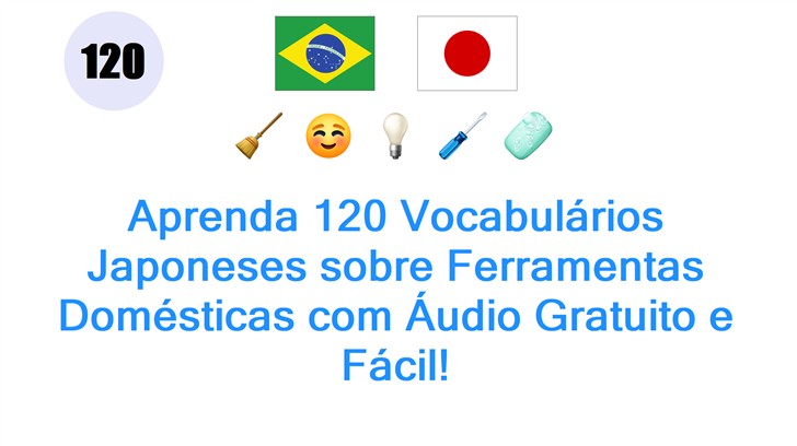 Aprenda 120 Vocabulários Japoneses sobre Ferramentas Domésticas com Áudio Gratuito e Fácil!
